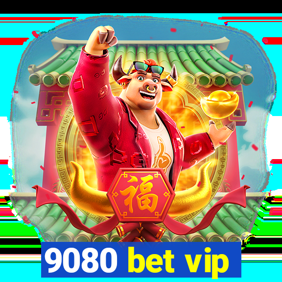 9080 bet vip